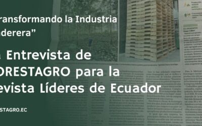 Transformando la Industria Maderera: La Entrevista de FORESTAGRO para la Revista Líderes de Ecuador